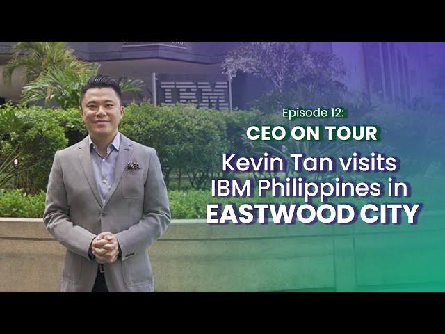 Kevin Tan Visits IBM Philippines in Eastwood City | CEO On Tour