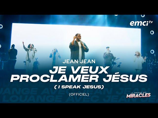 JEAN JEAN - JE VEUX PROCLAMER LE NOM DE JÉSUS (I SPEAK JESUS)