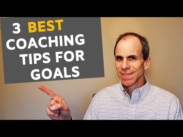 Best coaching tips on setting goals - 3 tips based on research and experience