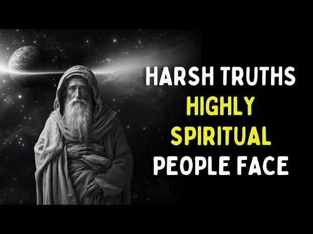 7 Harsh Truths Highly Spiritual People Will Struggle With But Eventually Overcome