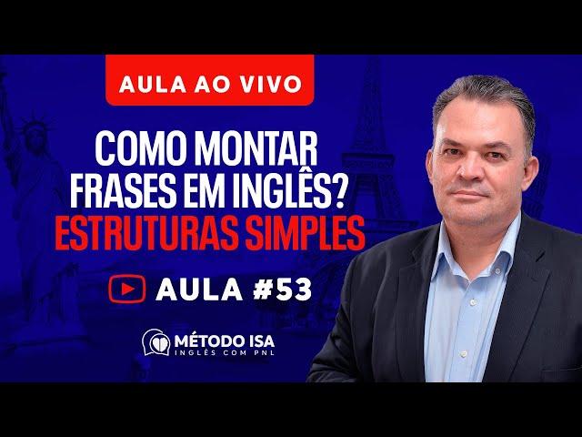 Aula #53 - Como montar frases em inglês? | Estruturas simples