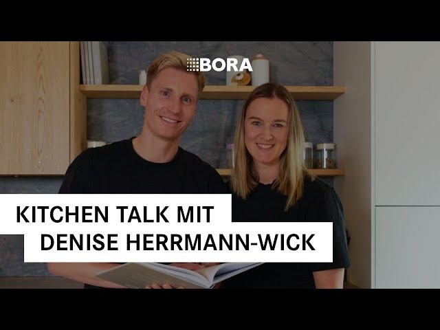 Kitchen Talk mit Denise Herrmann-Wick | BORA Kitchen Talks