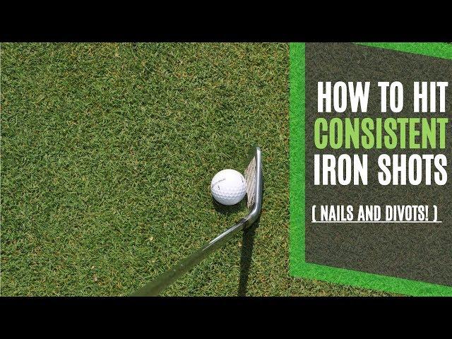 How to Hit Consistent Iron Shots with 2 Simple Tips - Nails and Divots