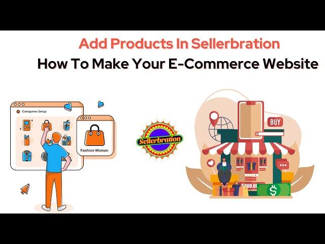 How To Add Products In Sellerbration । How To Make Your E-Commerce Website । Best Website Bulider ।