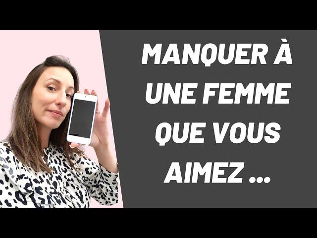 Comment  MANQUER à UNE FEMME