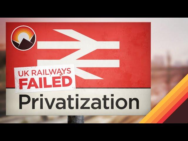 The UK's Failed Experiment in Rail Privatization