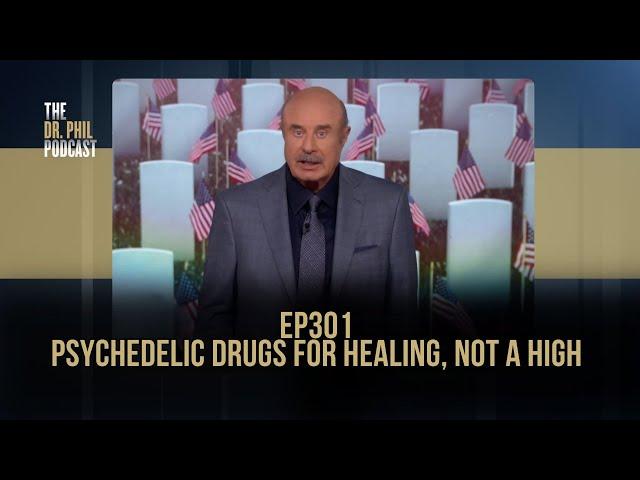 Psychedelic Drugs For Healing, Not A High | EP301 | The Dr. Phil Podcast