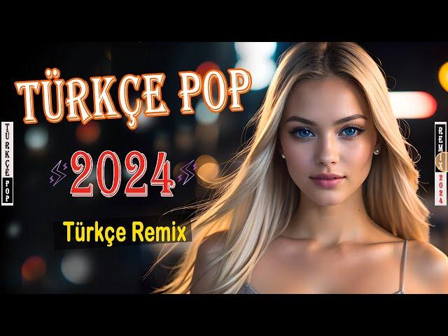 Türkçe Pop Remix Şarkılar 2024  Bu Ayın En Çok Dinlenen Yeni Çıkan Şarkıları️