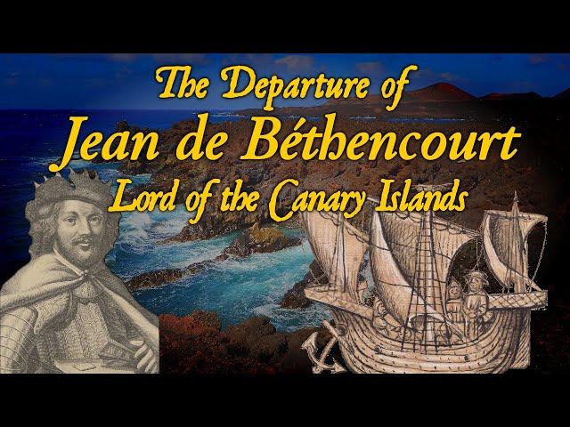 When Jean de Béthencourt left the Canary Islands Forever…