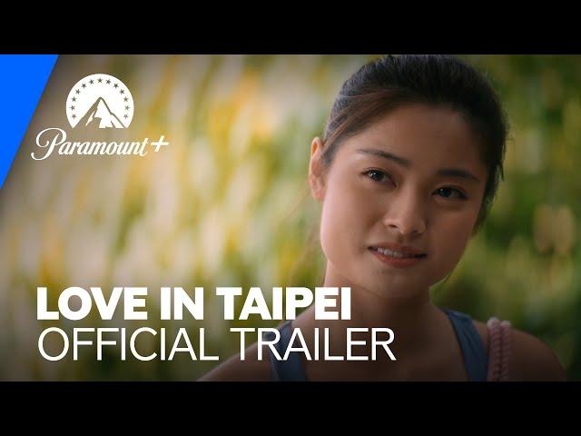 Love in Taipei | Official Trailer | Paramount+