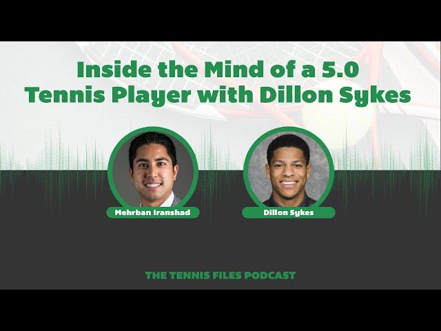 Inside the Mind of a 5.0 Tennis Player with Dillon Sykes - Episode 232