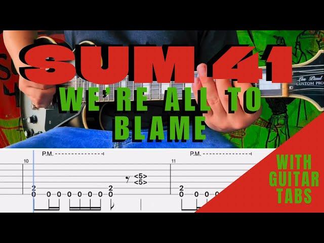 Sum 41- We’re All To Blame Cover (Guitar Tabs On Screen)