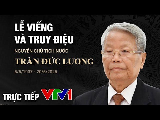 Lễ viếng và lễ truy điệu Nguyên Chủ tịch nước Trần Đức Lương