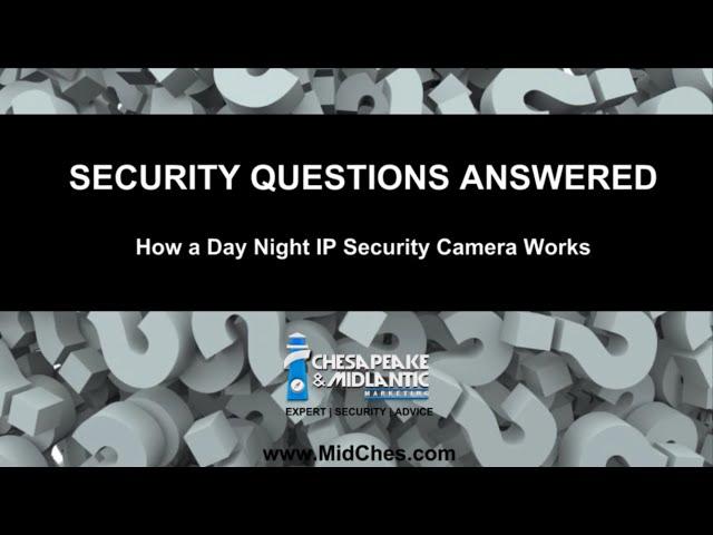 How a Day Night IP Security Camera Works Explained by Chesapeake & Midlantic Marketing (MidChes)