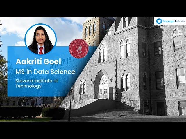 Hear, How Aakriti made to Stevens Institute of Technology | New Jersey | MS in Data Science