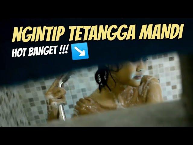 NGINTIP TETANGGAL LAGI MANDI HOT BANGET !!!