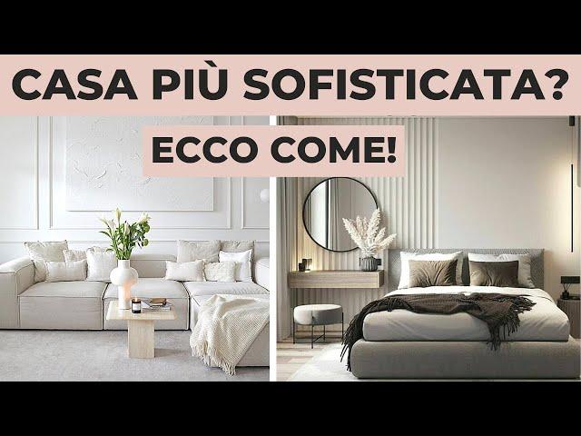 Trucchi per far sembrare la CASA più SOFISTICATA | Consigli dell’Architetto