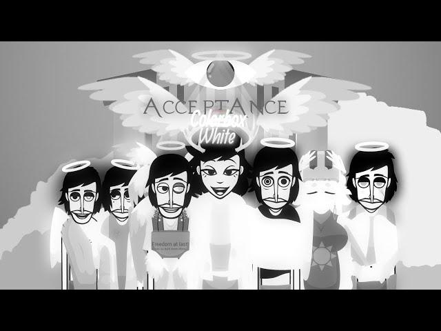 || ACCEPTANCE || Incredibox Colorbox White Mix ||