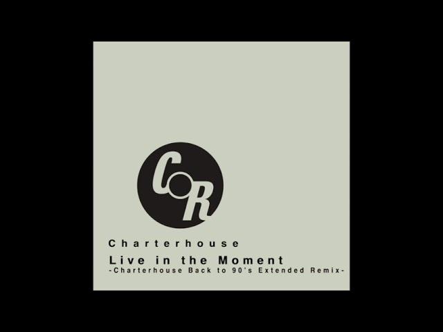 Charterhouse - Live in the Moment (Charterhouse Back to 90's Extended Remix)