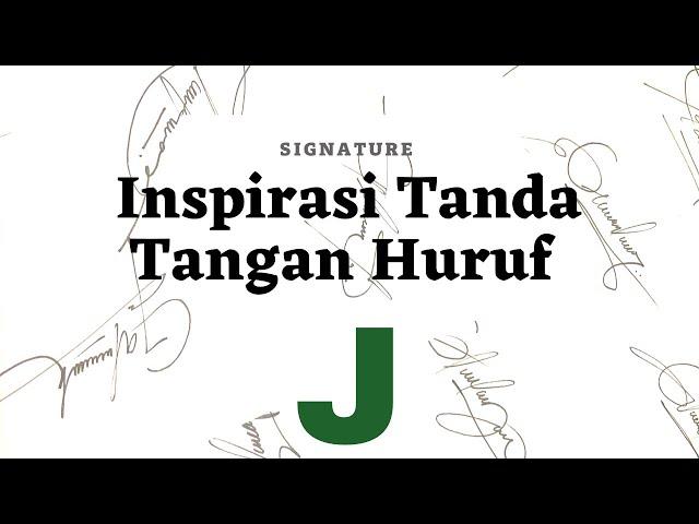 Inspirasi Tanda Tangan Huruf J | Signature Ideas