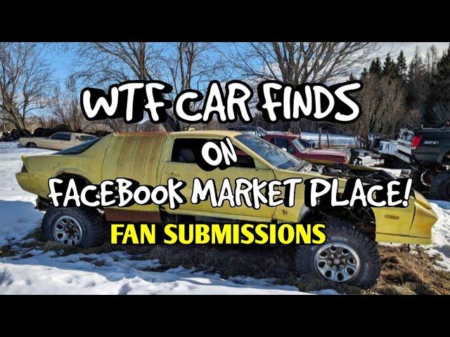 WTF CAR FINDS ON FACEBOOK MARKET PLACE! FAN FINDS