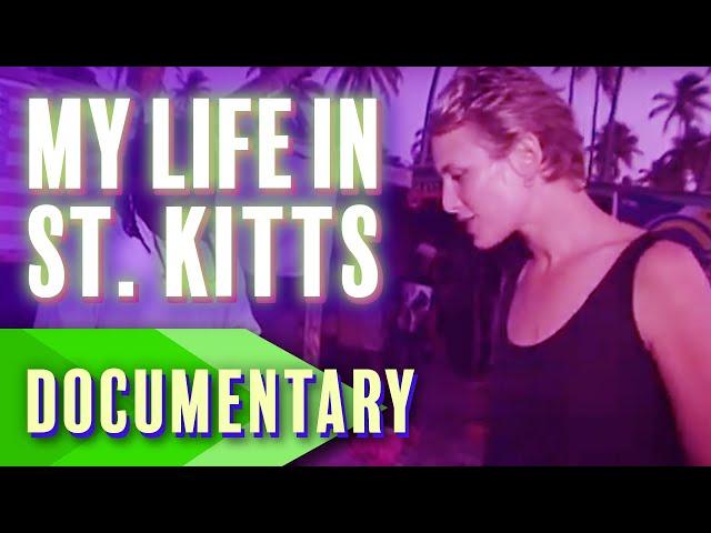 ️ My Life in St. Kitts and Nevis  | Full Documentary | Travel Documentary