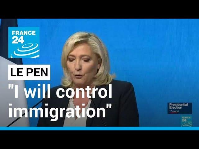 France presidential election - Marine Le Pen: "I will control immigration" • FRANCE 24 English