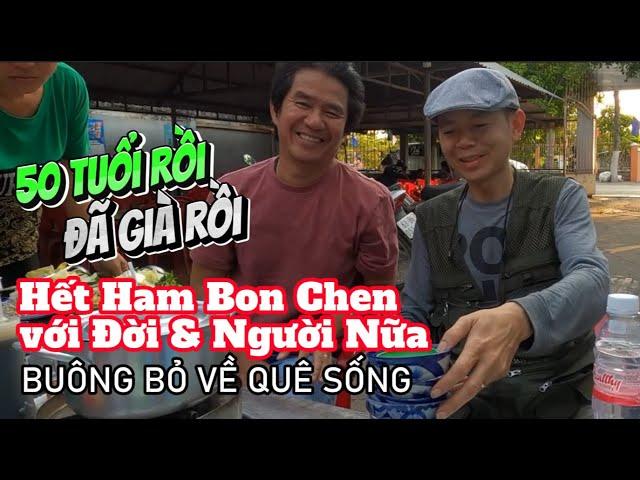 Vì Sao Đến Tuổi 50 Hết Ham Bon Chen! Tìm Về Quê Sống Cho Bình An