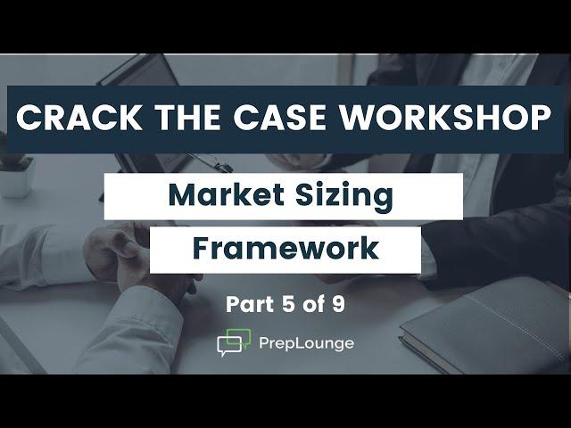 How to Solve a Case (Workshop Part 5 of 9) — Market Sizing Framework
