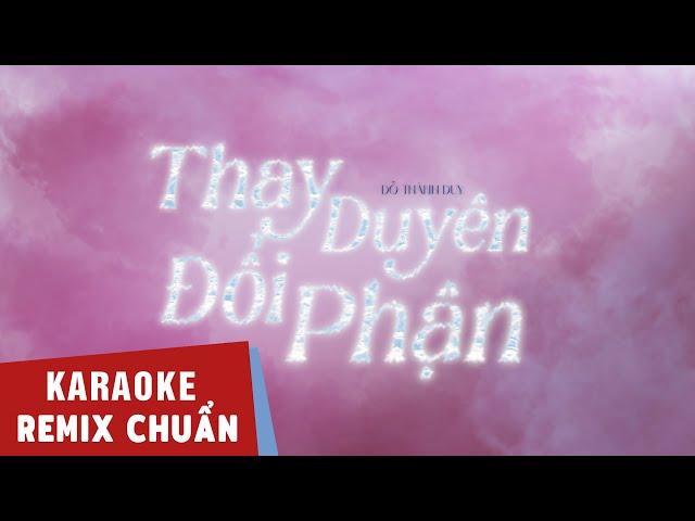 KARAOKE REMIX | Thay Duyên Đổi Phận - Đỗ Thành Duy | Beat Chuẩn