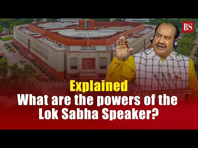 Explained: What are the powers of the Lok Sabha Speaker?