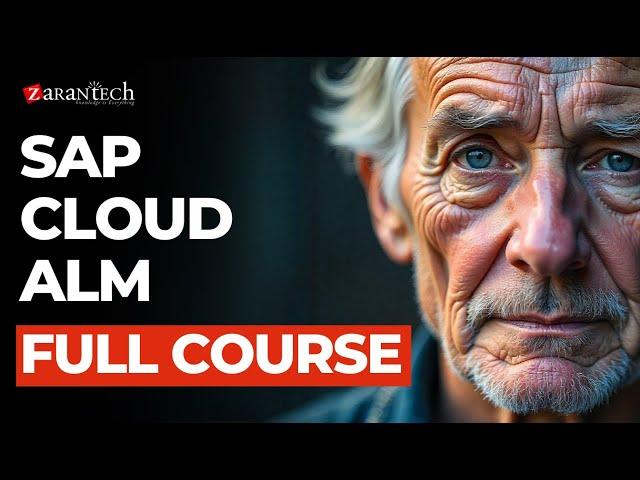 SAP Cloud ALM (Application Lifecycle Management)  Full Course | ZaranTech