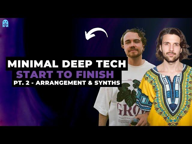 Minimal Deep Tech Track Start To Finish | Pt 2 Arrangement & Synths