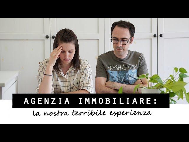 La nostra TERRIBILE ESPERIENZA con l'AGENZIA IMMOBILIARE per l'acquisto della NUOVA CASA!