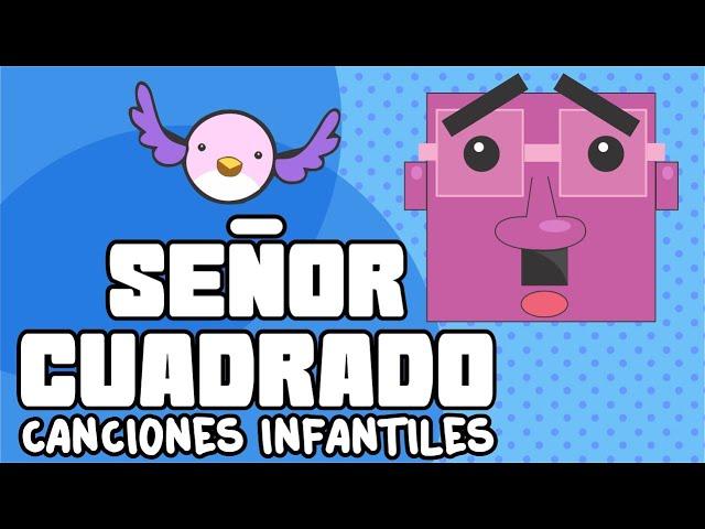 Señor cuadrado, Canciones Infantiles, La canción del cuadrado