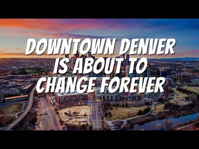 Downtown Denver As We Know It Is About To Change Forever · Denver's LoDo Neighborhood