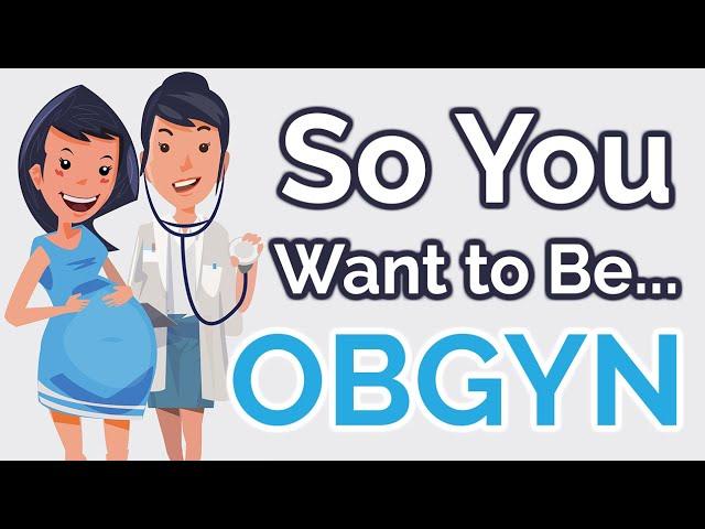 So You Want to Be an OB/GYN [Ep. 22]