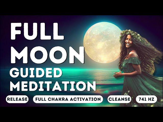 Full Moon Guided Meditation | Full Body Chakra, Aura Cleanse & Balance