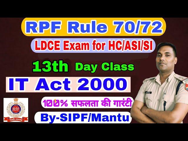 13 Day's #RPF RULE 70/72 LDCE EXAM FOR HC/ASI/SI #IT Act 2000 @LAWforRPFLDCE