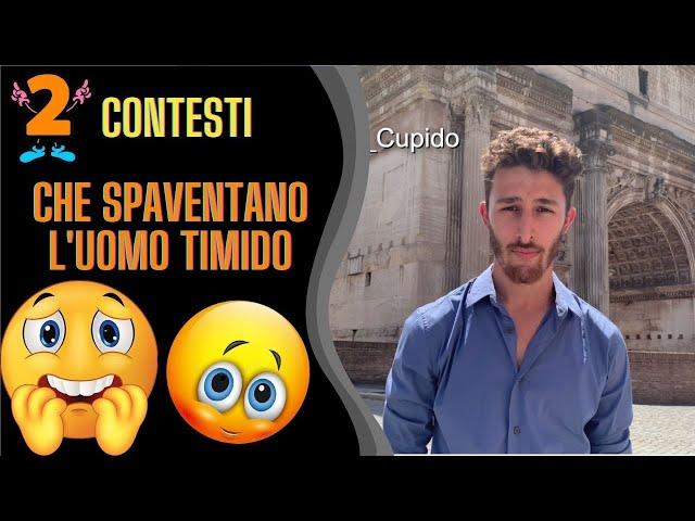 DUE CONTESTI CHE SPAVENTANO L'UOMO TIMIDO | Mister Cupido