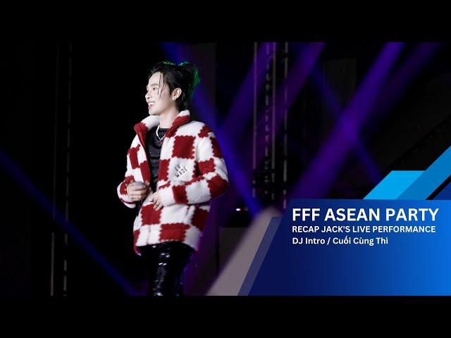 Jack - J97 | Intro | Cuối Cùng Thì | FFF Asean Party live from audience zone (P1)