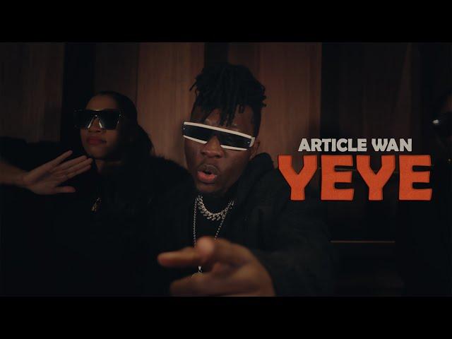 Article Wan - Yeye (Official Music Video)