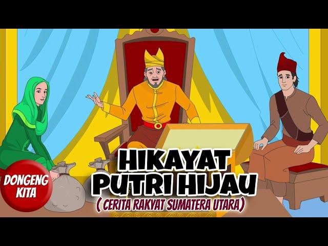 HIKAYAT PUTRI HIJAU ~ Cerita Rakyat Sumatera Utara  | Dongeng Kita