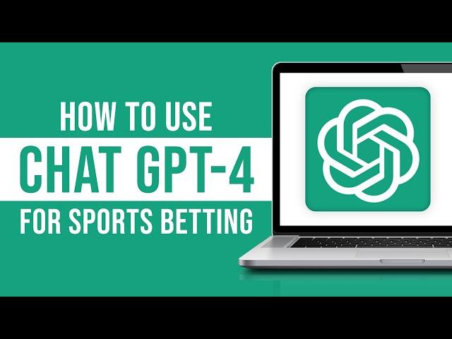 How to Use ChatGPT-4 For Sports Betting (Tutorial)