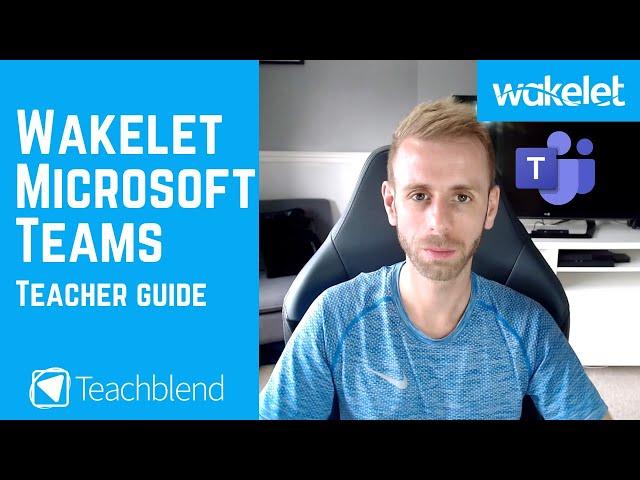 Microsoft Teams & Wakelet - Teacher / Staff Guide.