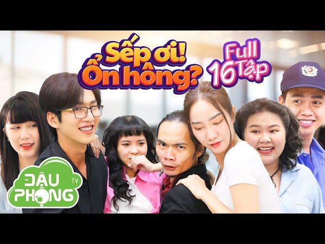 Sếp Ơi! Ổn Hông? Full 16 Tập | Đậu Phộng TV