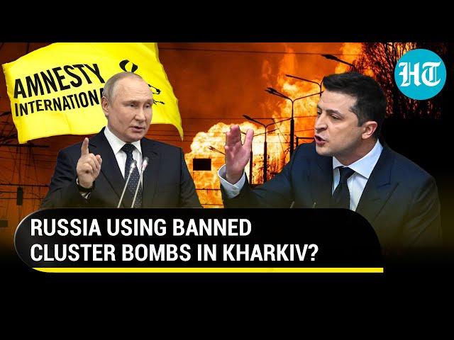 Russia accused of dropping cluster bombs in Kharkiv; Amnesty claims ‘proof of Putin's war crimes’