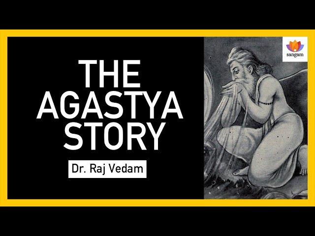 The Agastya Story | Dr. Raj Vedam | Sangam Talks | Indian History and Culture