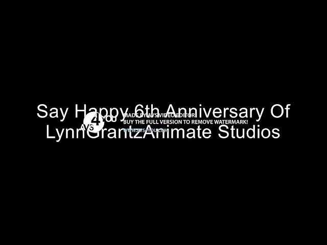 Say Happy 6th Anniversary Of LynnGrantzAnimate Studios