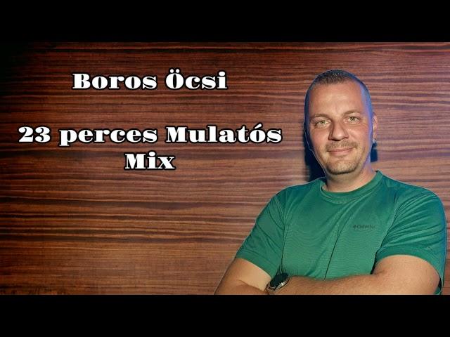 Boros Öcsi - 23 Perces Mulatós Egyveleg